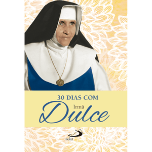 30 Dias com Irmã Dulce