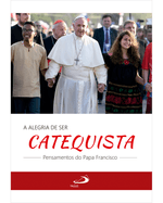 a-alegria-de-ser-catequista-pensamentos-do-papa-francisco-Main