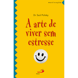 A Arte de Viver Sem Estresse