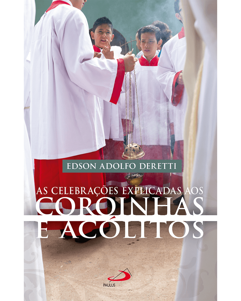 as-celebracoes-explicadas-aos-coroinhas-e-acolitos-pequeno-manual-de-liturgia-pratica-Main