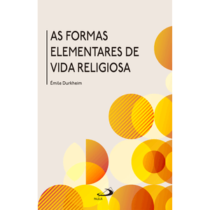 As formas elementares de vida religiosa