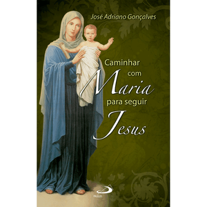 Caminhar com Maria para seguir Jesus
