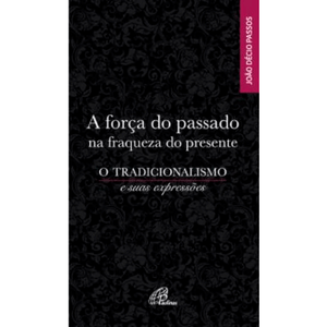 A força do passado na fraqueza do presente