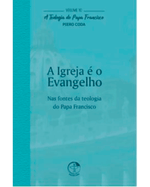 a-igreja-e-o-evangelho-a-teologia-do-papa-francisco-volume-10-Main