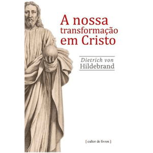 A nossa transformação em Cristo