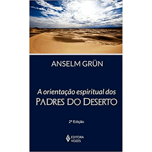 A orientação espiritual dos padres do deserto