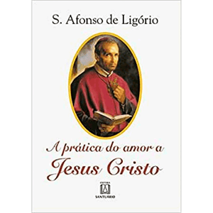 A prática do amor a Jesus Cristo - Capa Antiga