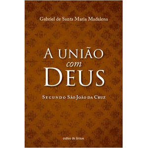 A união com Deus segundo São João da Cruz