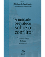 a-unidade-prevalece-sobre-o-conflito-a-teologia-do-papa-francisco-volume-6-Main