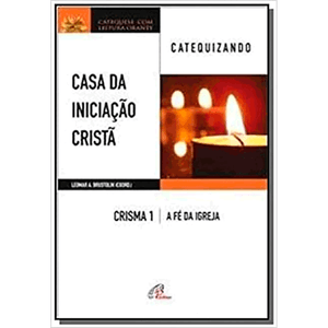 Casa da Iniciação Cristã: Crisma 1