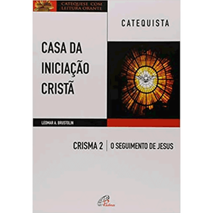 Casa da Iniciação Cristã: Crisma 2 - Catequista