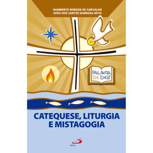 Catequese, Liturgia e Mistagogia