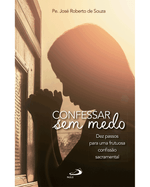 confessar-sem-medo-dez-passos-para-uma-frutuosa-confissao-sacramental-Main