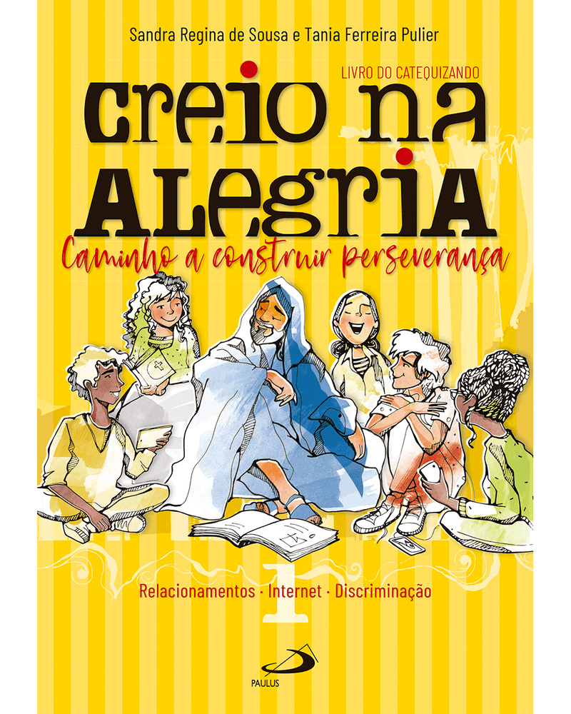 creio-na-alegria-tematico-caminho-a-construir-perseveranca-relacionamentos-internet-discriminacao-livro-do-catequizando-1-Main