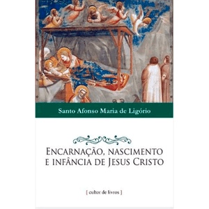 Encarnação, nascimento e infância de Jesus Cristo