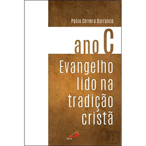 Evangelho lido na tradição Cristã - Ano C