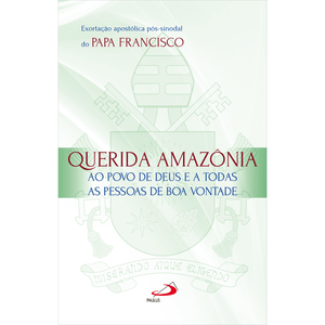 Exortação Apostólica Pós-Sinodal - Querida Amazônia