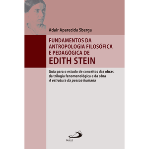 Fundamentos da Antropologia Filosófica e Pedagógica de Edith Stein