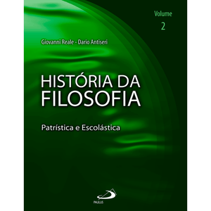 História da filosofia - Volume 2 - Patrística e Escolástica