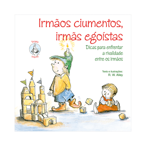 Irmãos ciumentos, irmãs egoístas