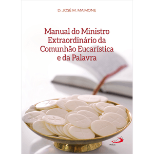 Manual do ministro extraordinário da comunhão eucarística e da palavra