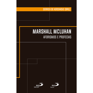 Marshall  Mcluhan - Aforismos e profecias