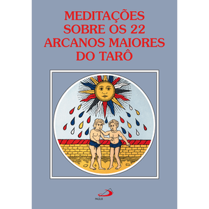 Meditações sobre os 22 arcanos maiores do Tarô