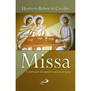 Missa - Celebração do mistério pascal