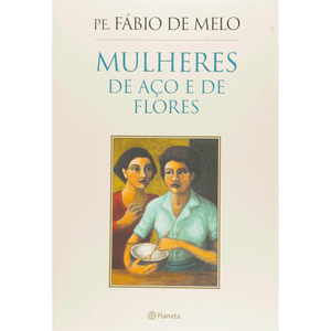 Mulheres de aço e de flores