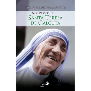 Nos passos de Santa Teresa de Calcutá