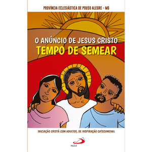 O Anúncio de Jesus Cristo: Tempo de Semear