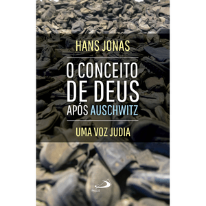 O conceito de Deus após Auschwitz: uma voz judia
