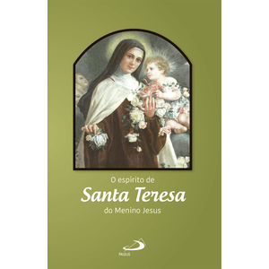 O espírito de Santa Teresa do Menino Jesus