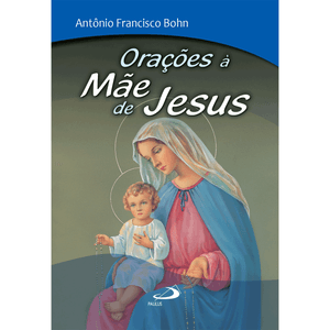 Orações à Mãe de Jesus