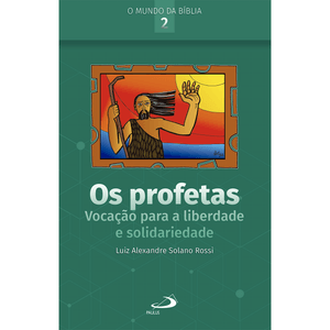 Os Profetas: Vocação Para a Liberdade e Solidariedade