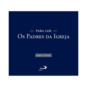 Para ler os Padres da Igreja