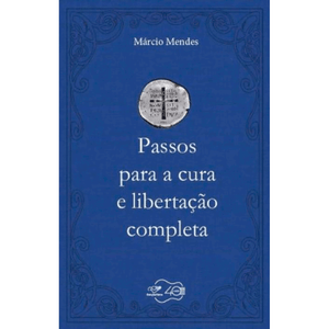 Passos para a Cura e Libertação completa