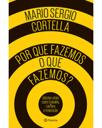 por-que-fazemos-o-que-fazemos-aflicoes-vitais-sobre-trabalho-carreira-e-realizacao-Main