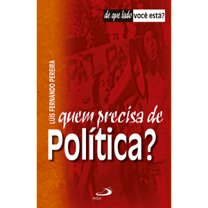 Quem precisa de política?