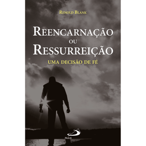 Reencarnação ou ressurreição