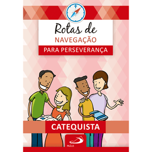 Rotas de navegação para perseverança: Livro do Catequista