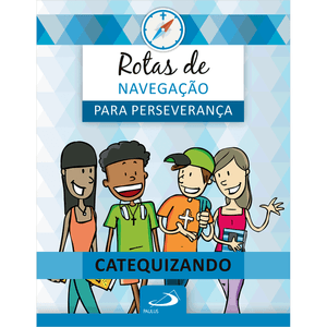 Rotas de navegação para perseverança: Livro do Catequizando