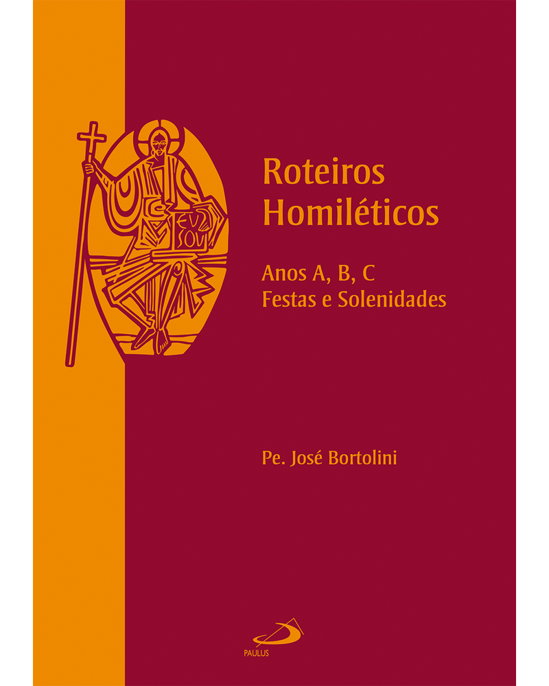 Roteiros Homiléticos - Anos A, B, C, Festas E Solenidades - Paulus Editora