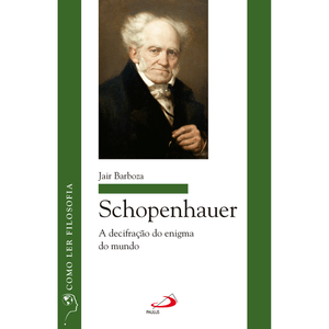 Schopenhauer: A decifração do enigma do mundo