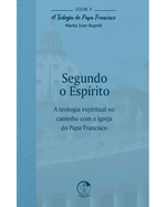 segundo-o-espirito-a-teologia-do-papa-francisco-volume-11-Main