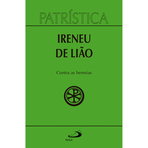 Patrística - Contra as Heresias - Vol. 4