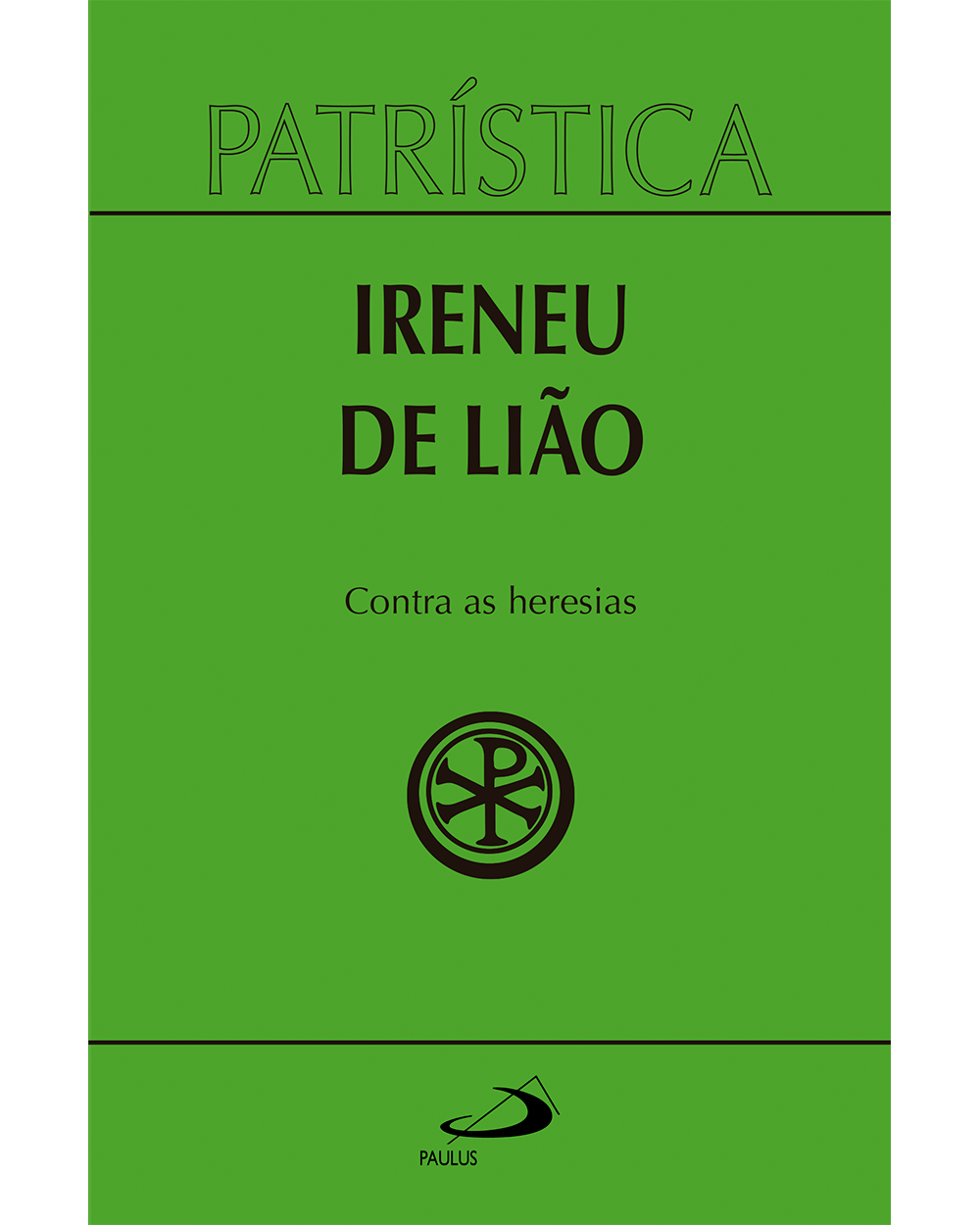 Patrística - Contra as Heresias - Vol. 4 - Paulus Editora