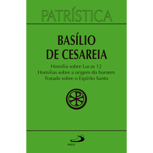 Patrística - Homilia sobre Lucas 12 | Homilias sobre a origem do homem | Tratado sobre o Espírito Santo - Vol. 14
