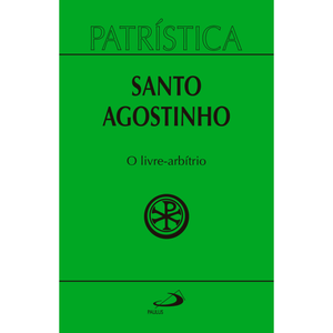 Patrística - O Livre-Arbítrio - Vol. 8