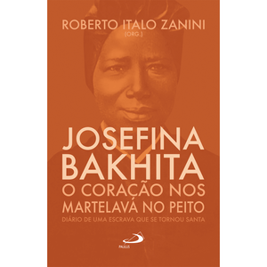 Josefina Bakhita: O coração nos martelava no peito